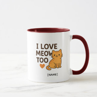 I LOVE MEOW TOO Mug – Personalized | Add Name