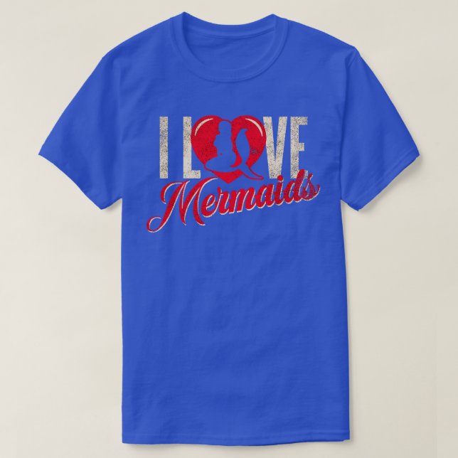 I love mermaids 1 T-Shirt (Design Front)