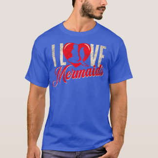 I love mermaids 1 T-Shirt