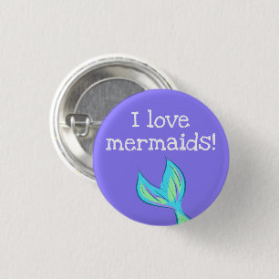 I Love Mermaids! Mermaid Tail  Button
