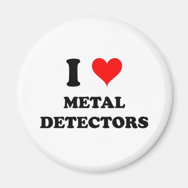 I Love Metal Detectors Magnet (Front)