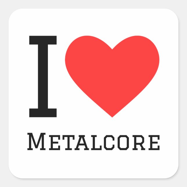 I love metalcore square sticker (Front)
