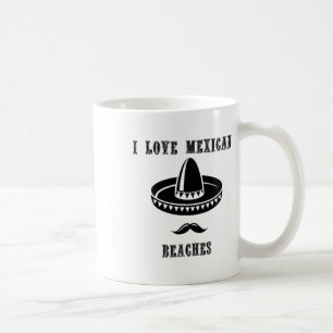 I Love Mexican Beaches Funny Summer Mexico Coffee Mug