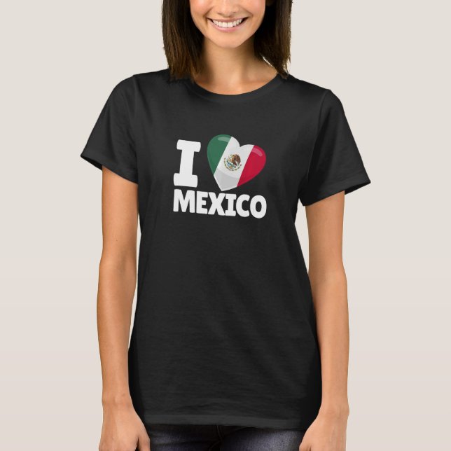 I Love Mexico Heart Mexico  Mexico Flag T-Shirt (Front)