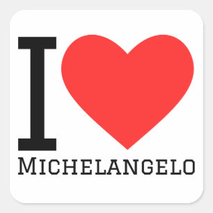 I love Michelangelo  Square Sticker