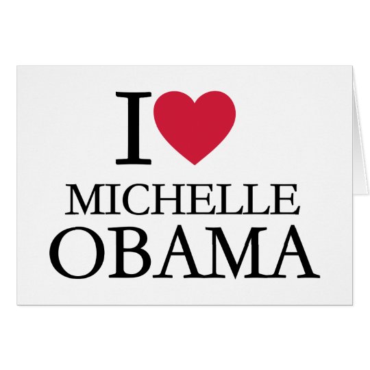 I love Michelle Obama Card