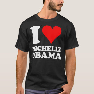 I love Michelle Obama T-Shirt