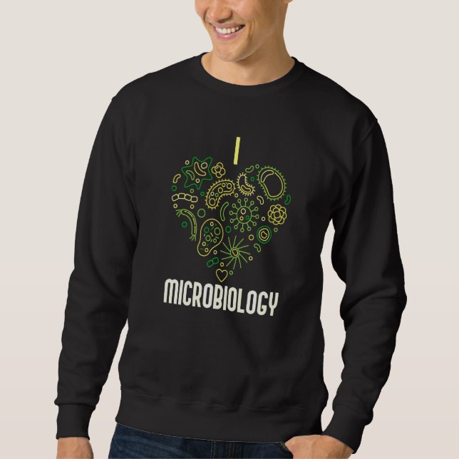 I Love Microbiology Virology And Biology Science L Sweatshirt (Front)