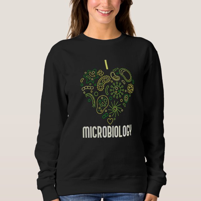 I Love Microbiology Virology And Biology Science L Sweatshirt (Front)