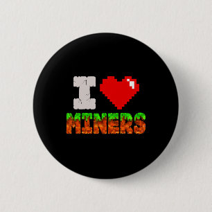 I Love Miners Funny Heart Video Gamer Meme Pixel G 6 Cm Round Badge