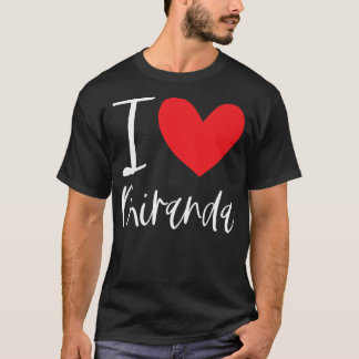 I Love Miranda Name Personalised Girl Woman Bff Fr T-Shirt