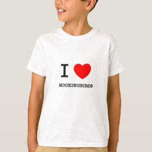 I Love Mockingbirds T-Shirt