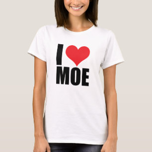 I love Moe T-Shirt