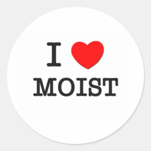 I Love Moist Classic Round Sticker