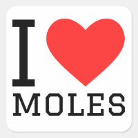 I love moles