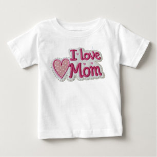 I love Mom Baby T-Shirt