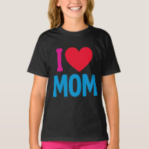 "I LOVE MOM" TSHIRT