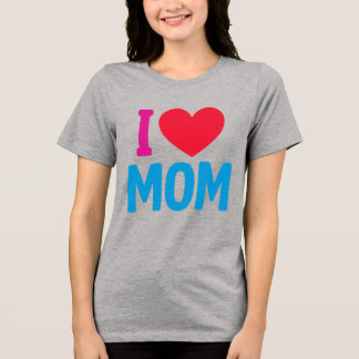 I LOVE MOM TSHIRT