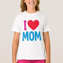 "I LOVE MOM" TSHIRT