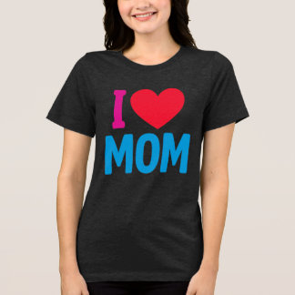 I LOVE MOM TSHIRT