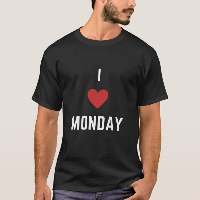 I love monday T-Shirt (Front)