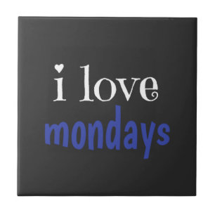 I love mondays ceramic tile