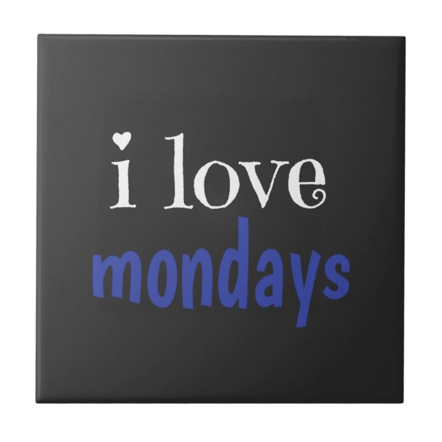 I love mondays ceramic tile (Front)