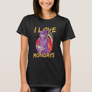 I Love Mondays Cloaked Skeleton Grim Reaper T-Shirt
