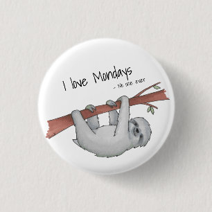 I love Mondays said no one ever funny sloth drawin 3 Cm Round Badge