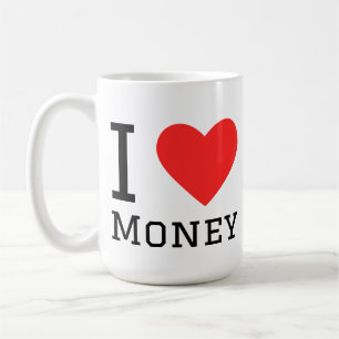 I love money  coffee mug