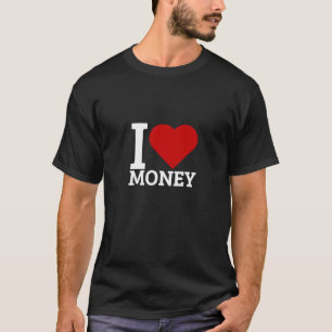 I love money T-Shirt