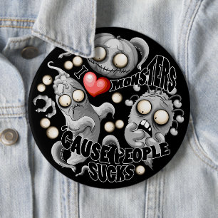I Love Monsters 'cause People Sucks 6 Cm Round Badge