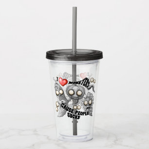 I Love Monsters 'cause People Sucks Acrylic Tumbler