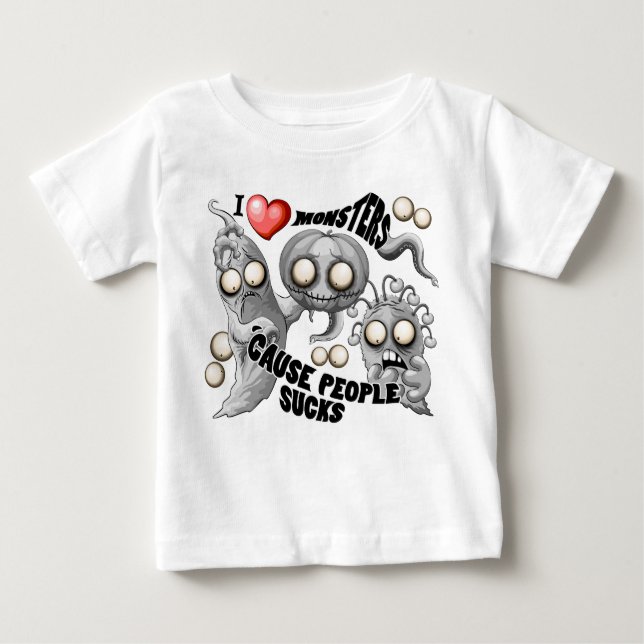 I Love Monsters 'cause People Sucks Baby T-Shirt (Front)