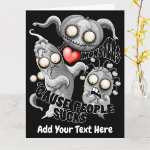 I Love Monsters 'cause People Sucks Card