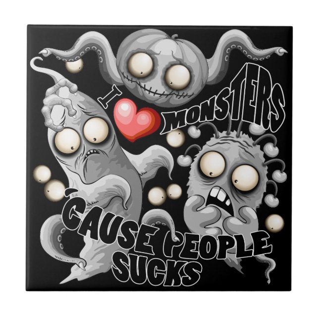 I Love Monsters 'cause People Sucks Ceramic Tile (Front)