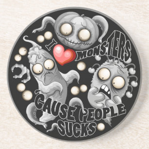 I Love Monsters 'cause People Sucks Coaster