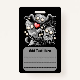 I Love Monsters 'cause People Sucks ID Badge