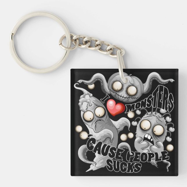 I Love Monsters 'cause People Sucks Key Ring (Front)