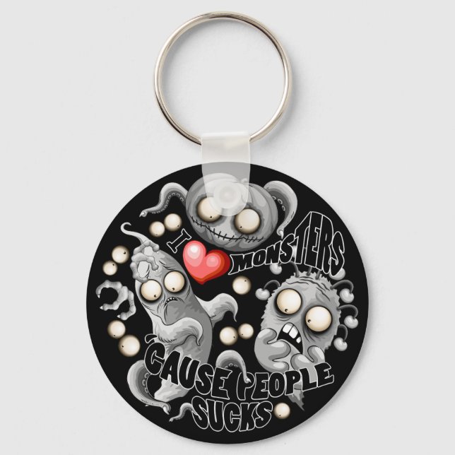 I Love Monsters 'cause People Sucks Key Ring (Front)