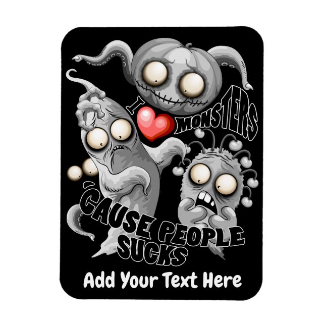 I Love Monsters 'cause People Sucks Magnet (Vertical)
