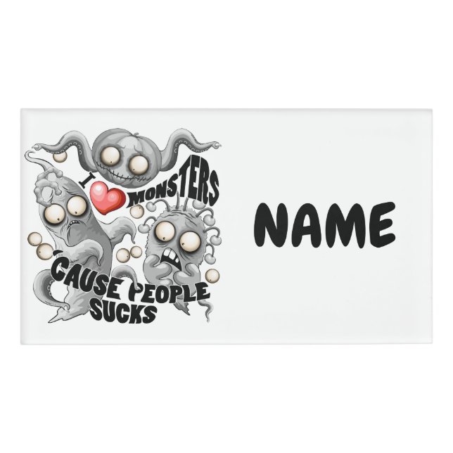I Love Monsters 'cause People Sucks Name Tag (Front)