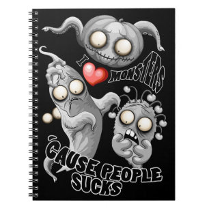 I Love Monsters 'cause People Sucks Notebook