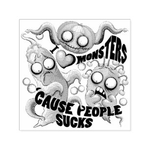 I Love Monsters 'cause People Sucks Self-inking Stamp