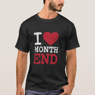 I Love Month End Funny CPA Accounting Tshirt Chris