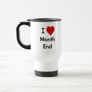 I Love Month End - Motivational Accounting Quote Travel Mug