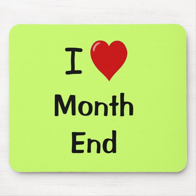 I Love Month End - Motivational Quote Mouse Pad (Front)
