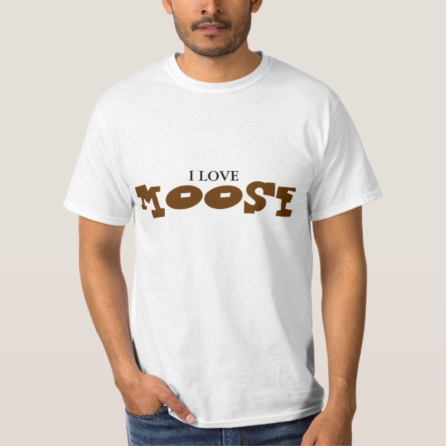 I love moose T-Shirt (Front)