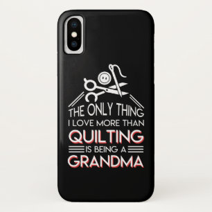 I Love More Quilting Is Being Grandma iPhone X Case