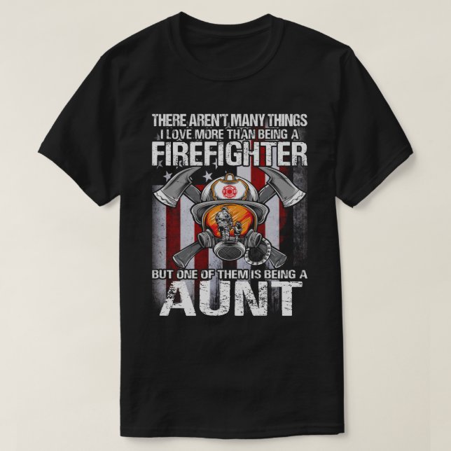 I Love More Than Being A Firefighter AUNT US Flag T-Shirt (Design Front)